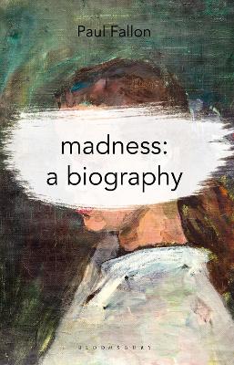 Madness: A Biography