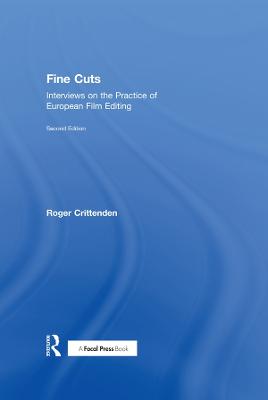 Fine Cuts: Interviews on the Practice of European Film Editing