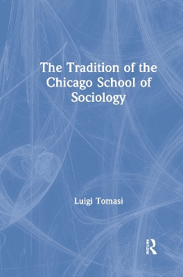 The Tradition of the Chicago School of Sociology