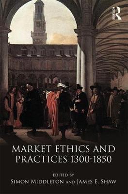 Market Ethics and Practices, c.1300–1850