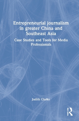 Entrepreneurial journalism in greater China and Southeast Asia