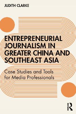 Entrepreneurial journalism in greater China and Southeast Asia