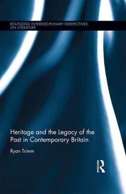 Heritage and the Legacy of the Past in Contemporary Britain