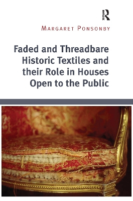 Faded and Threadbare Historic Textiles and their Role in Houses Open to the Public