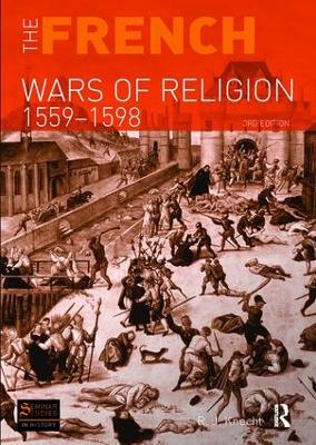 The French Wars of Religion 1559-1598