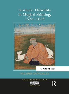 Aesthetic Hybridity in Mughal Painting, 1526-1658