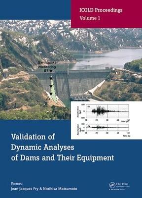 Validation of Dynamic Analyses of Dams and Their Equipment Edited Contributions to the International Symposium on the Qualification of Dynamic Analyses of Dams and their Equipments, 31 August-2 Septem