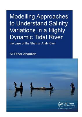 Modelling Approaches to Understand Salinity Variations in a Highly Dynamic Tidal River