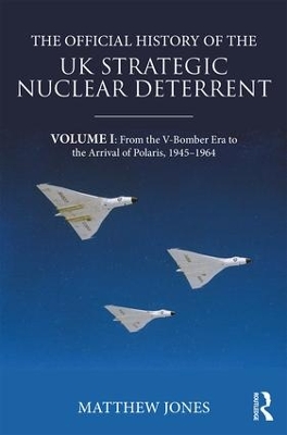 The Official History of the UK Strategic Nuclear Deterrent