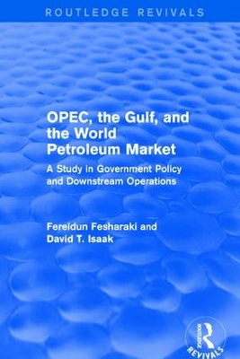 OPEC, the Gulf, and the World Petroleum Market (Routledge Revivals)