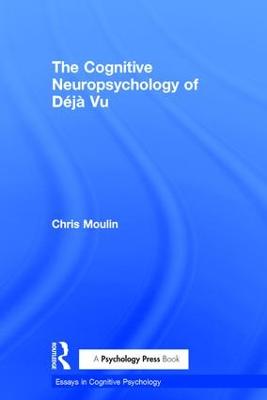 The Cognitive Neuropsychology of Déjà Vu