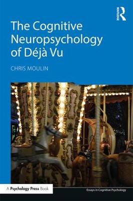 The Cognitive Neuropsychology of Déjà Vu