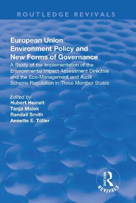 European Union Environment Policy and New Forms of Governance: A Study of the Implementation of the Environmental Impact Assessment Directive and the Eco-management and Audit Scheme Regulation in Thre