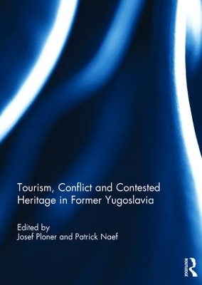 Tourism, Conflict and Contested Heritage in Former Yugoslavia