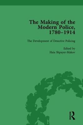 The Making of the Modern Police, 1780–1914, Part II vol 6