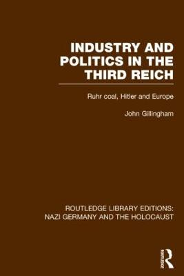 Industry and Politics in the Third Reich (RLE Nazi Germany & Holocaust) Pbdirect