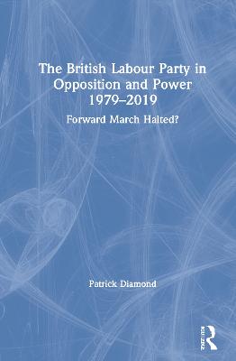 The British Labour Party in Opposition and Power 1979-2019