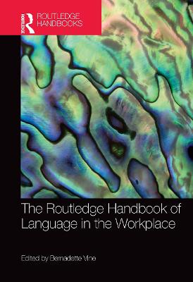 The Routledge Handbook of Language in the Workplace