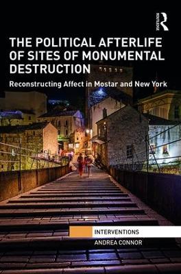 The Political Afterlife of Sites of Monumental Destruction