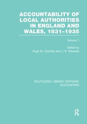 Accountability of Local Authorities in England and Wales, 1831-1935 Volume 1 (RLE Accounting)