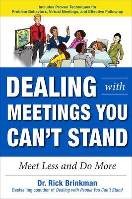 Dealing with Meetings You Can't Stand: Meet Less and Do More