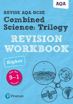 Pearson REVISE AQA GCSE (9-1) Combined Science: Trilogy Higher Revision Workbook: For 2024 and 2025 assessments and exams (Revise AQA GCSE Science 16)