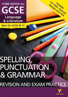 English Language and Literature Spelling, Punctuation and Grammar Revision and Exam Practice: York Notes for GCSE everything you need to catch up, study and prepare for and 2023 and 2024 exams and ass