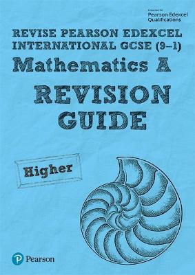 Pearson REVISE Edexcel International GCSE 9-1 Maths A Revision Guide for home learning, 2022 and 2023 assessments and exams