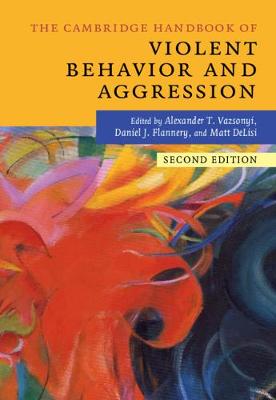 The Cambridge Handbook of Violent Behavior and Aggression