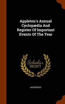 Appleton's Annual Cyclopaedia and Register of Important Events of the Year