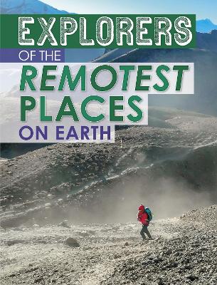 Explorers of the Remotest Places on Earth