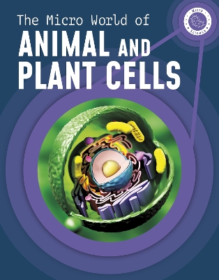 The Micro World of Animal and Plant Cells