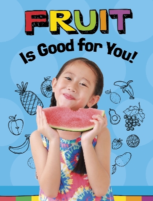 Fruit Is Good for You!