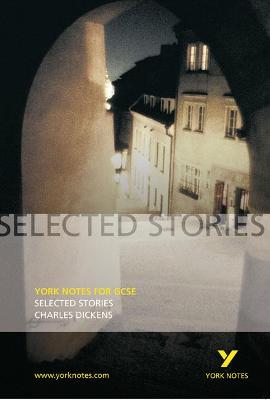 Selected Stories of Charles Dickens: York Notes for GCSE