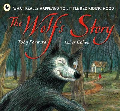 The Wolf's Story What Really Happened to Little Red Riding Hood