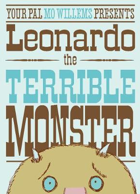 Your Pal Mo Willems Presents Leonardo the Terrible Monster