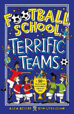 Cover for Football School Terrific Teams by Alex Bellos, Ben Lyttleton