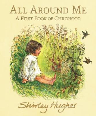 All Around Me A First Book of Childhood