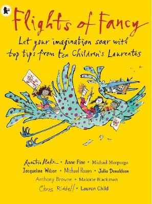 Flights of Fancy: Stories, Pictures and Inspiration from Ten Children's Laureates
