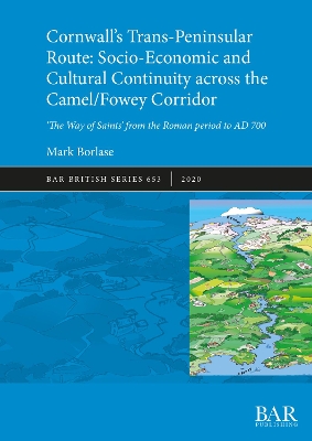 Cornwall's Trans-Peninsular Route: Socio-Economic and Cultural Continuity across the Camel/Fowey Corridor