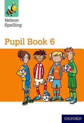 Nelson Spelling Pupil Book 6 Year 6/P7