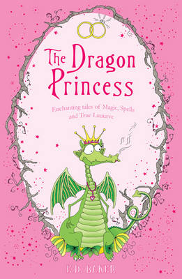 The Dragon Princess and Other Tales of Magic, Spells and True Luuurve