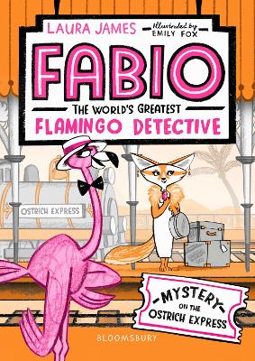 Cover for Fabio The World's Greatest Flamingo Detective: Mystery on the Ostrich Express by Laura James