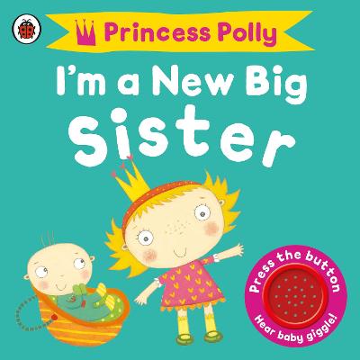 I'm a New Big Sister: A Princess Polly book