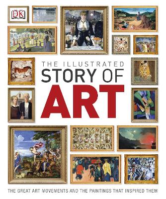 The Illustrated Story of Art The Great Art Movements and the Paintings that Inspired them