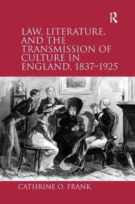 Law, Literature, and the Transmission of Culture in England, 1837–1925