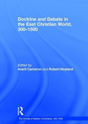 Doctrine and Debate in the East Christian World, 300–1500