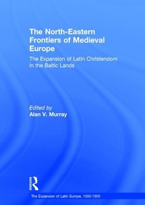 The North-Eastern Frontiers of Medieval Europe