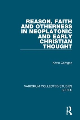 Reason, Faith and Otherness in Neoplatonic and Early Christian Thought