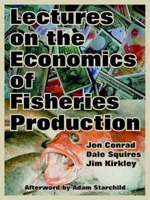 Lectures on the Economics of Fisheries Production